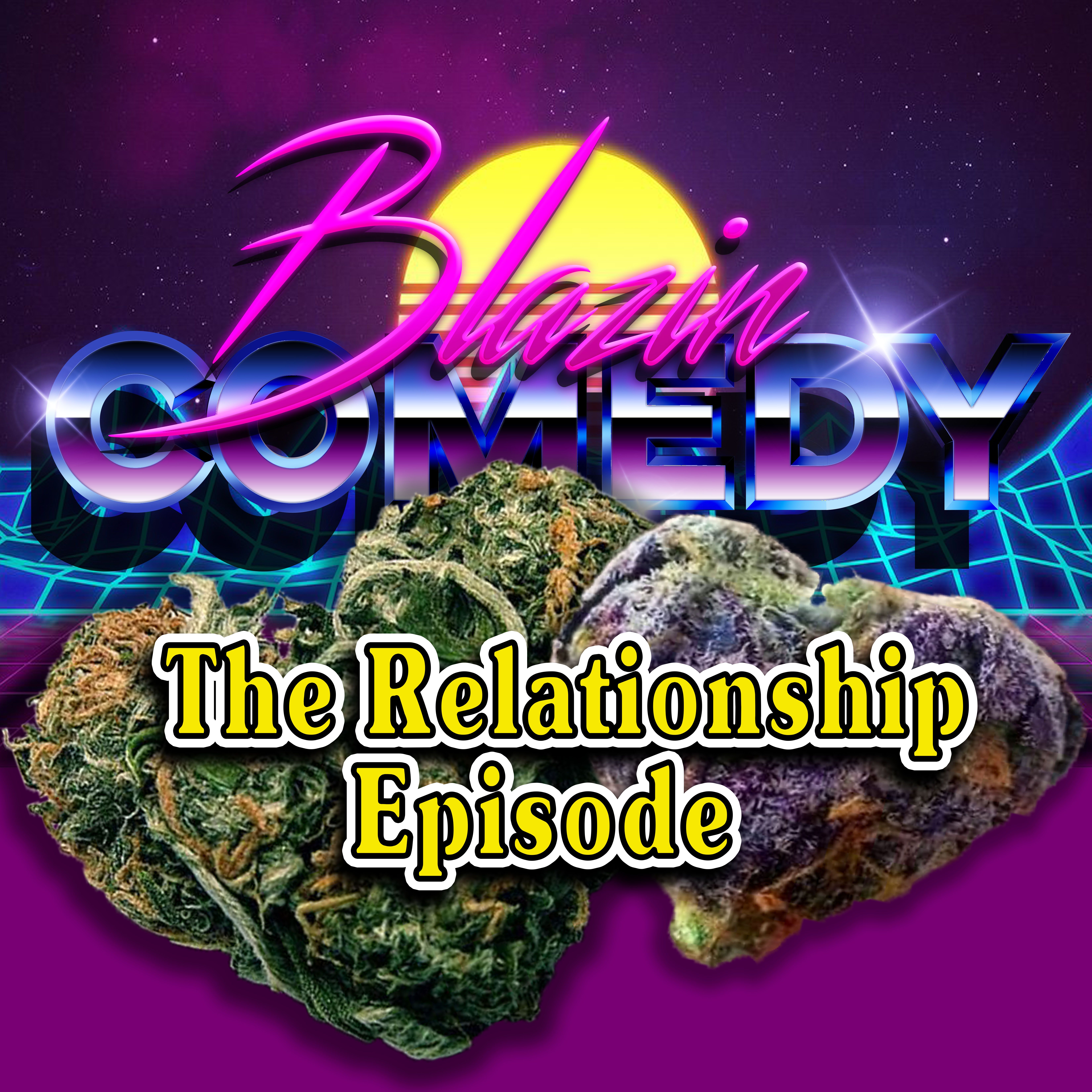 Blazin Comedy - Ep 5 - The Relationship Episode