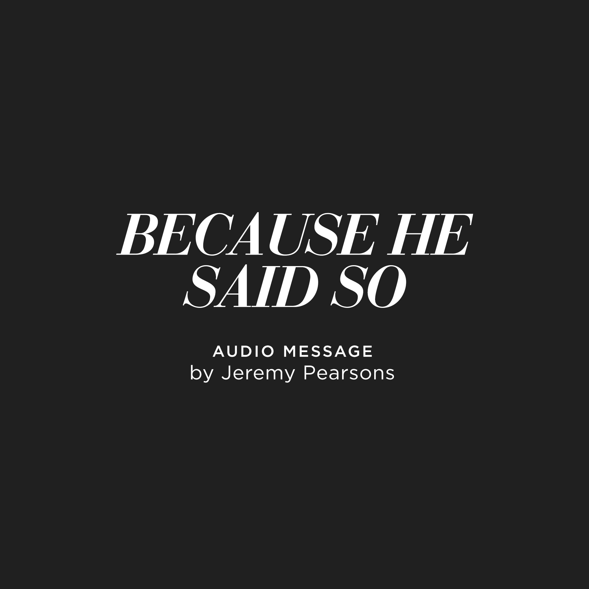Because He Said So - Jeremy Pearsons