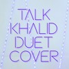 Talk - Khalid (Full Instrumental Duet Cover)