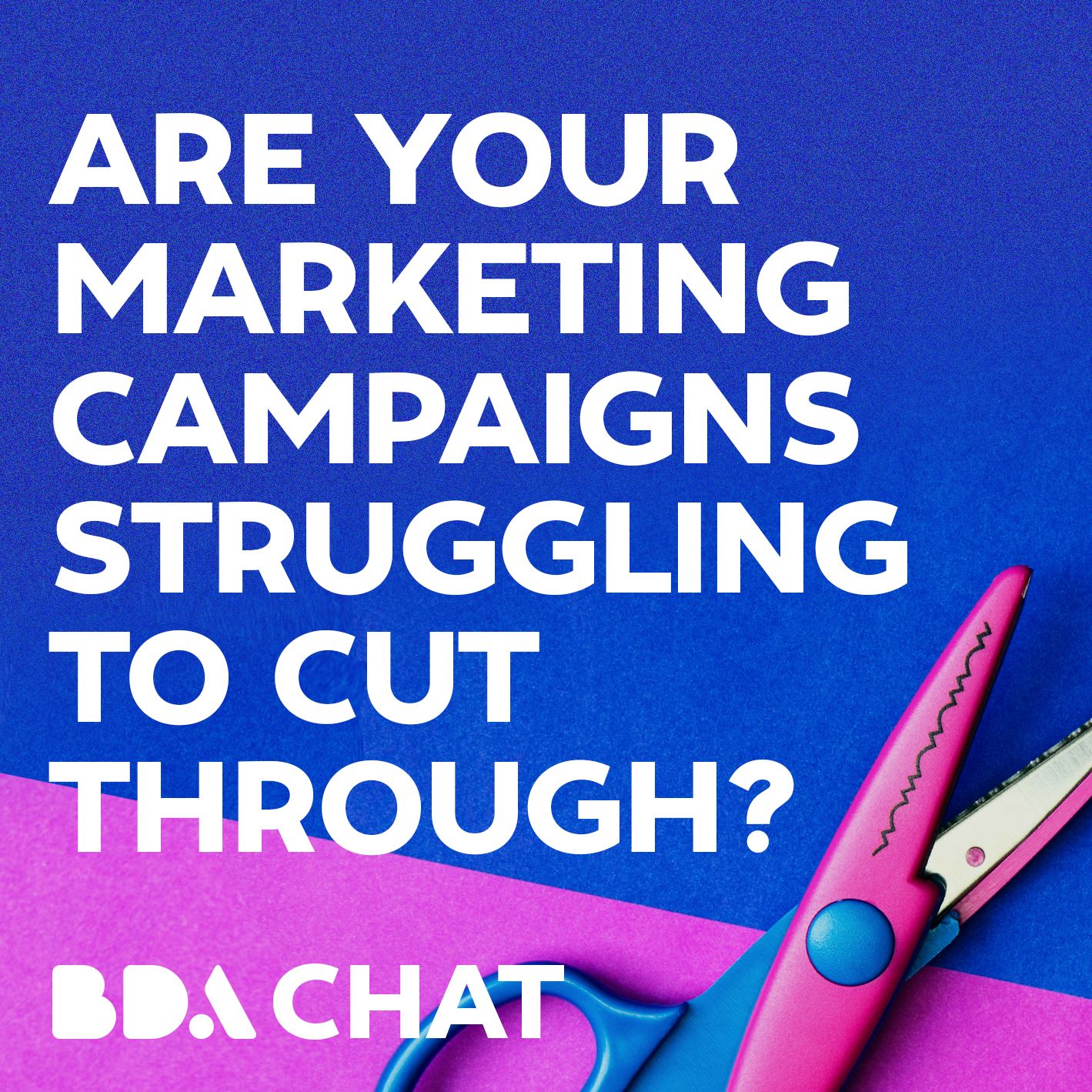 BDAchat 53: Are your marketing campaigns struggling to cut through?