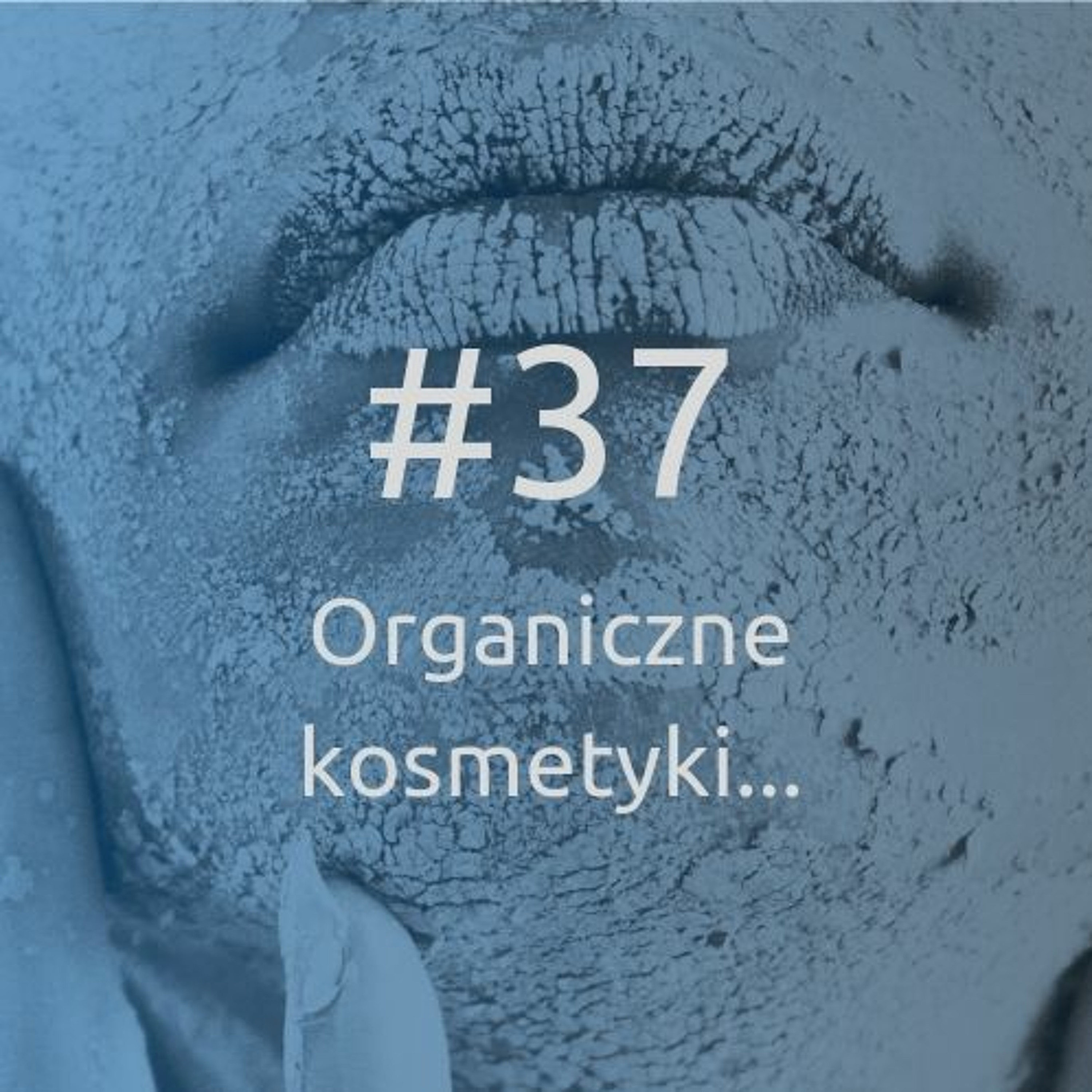 #37 Organiczne kosmetyki, czyli jak oczarować kobiecy, azjatycki rynek - Ewelina Kwit -Betlej