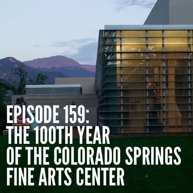 Episode 159: The 100th Year of the Colorado Springs Fine Arts Center