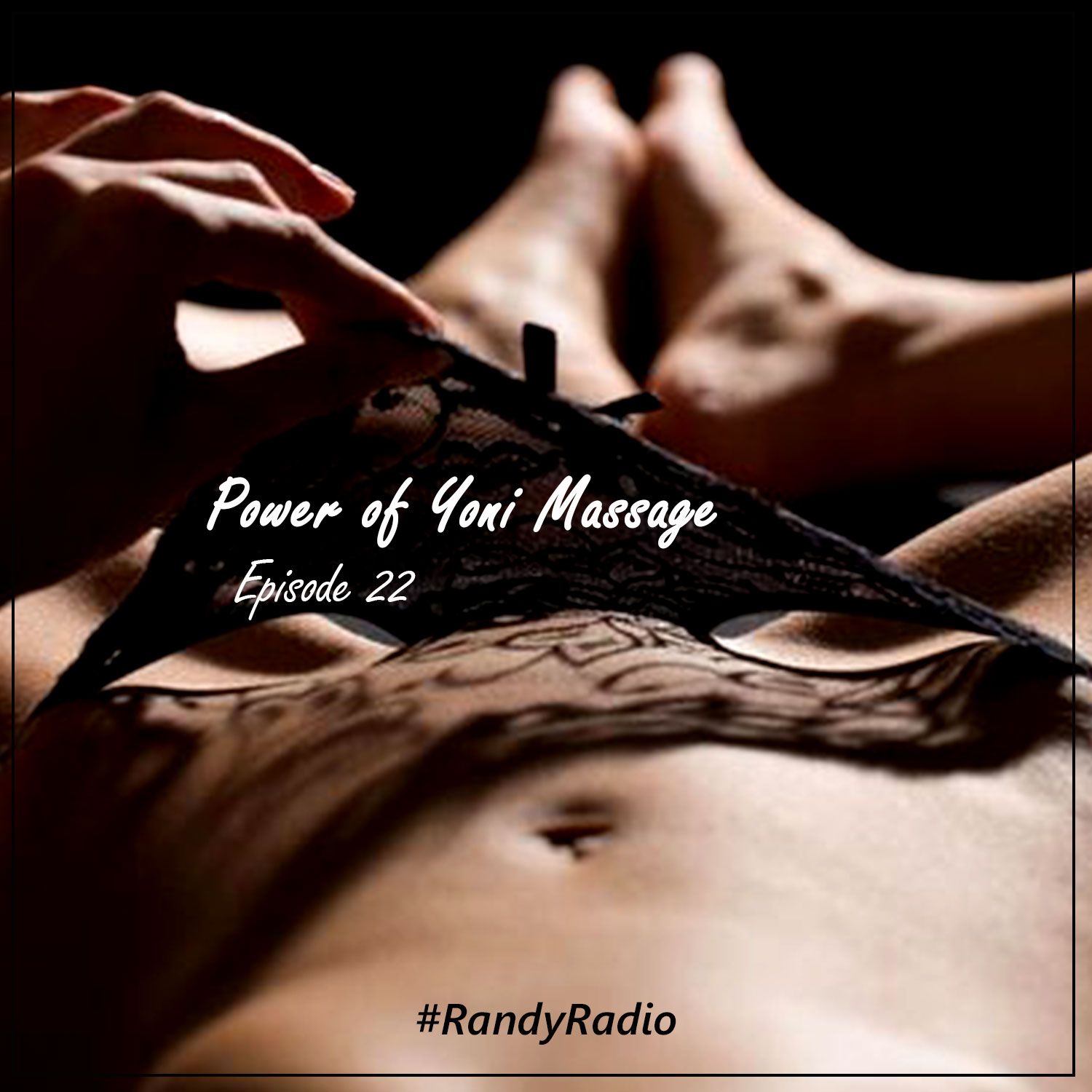 Randy Radio - [Episode 22] - Power of Yoni Massage with Slyrie