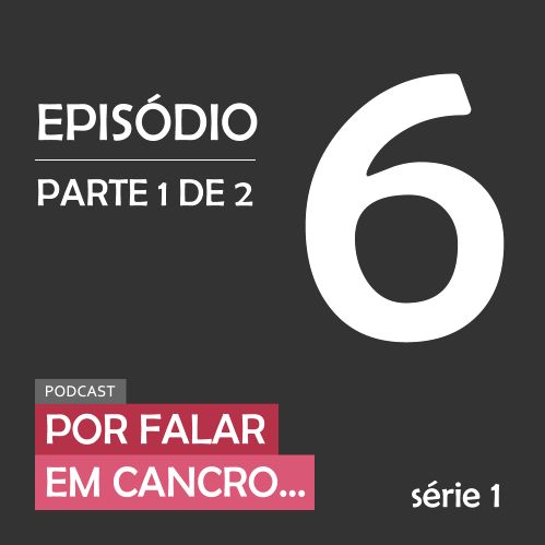 Por falar em cancro | Episódio 6 | Por falar na Mariana | Parte 1 de 2