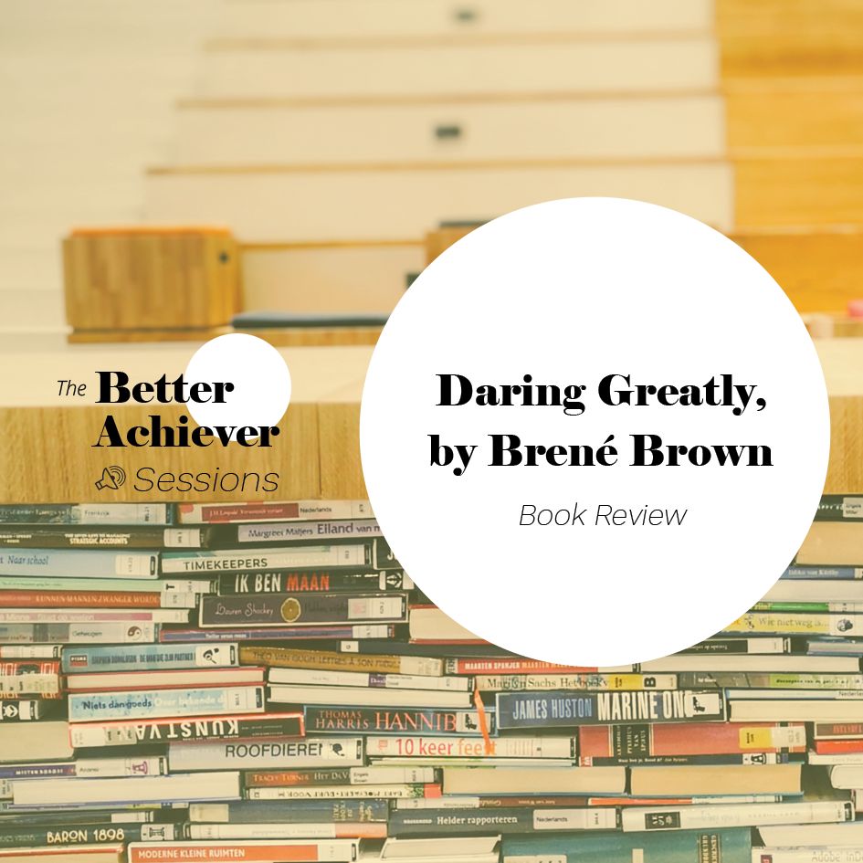 008 :: Book Review - Daring Greatly, by Brené Brown