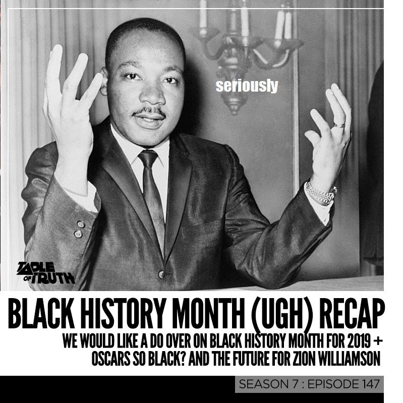 Episode 147: Black History Month (UGH) Recap