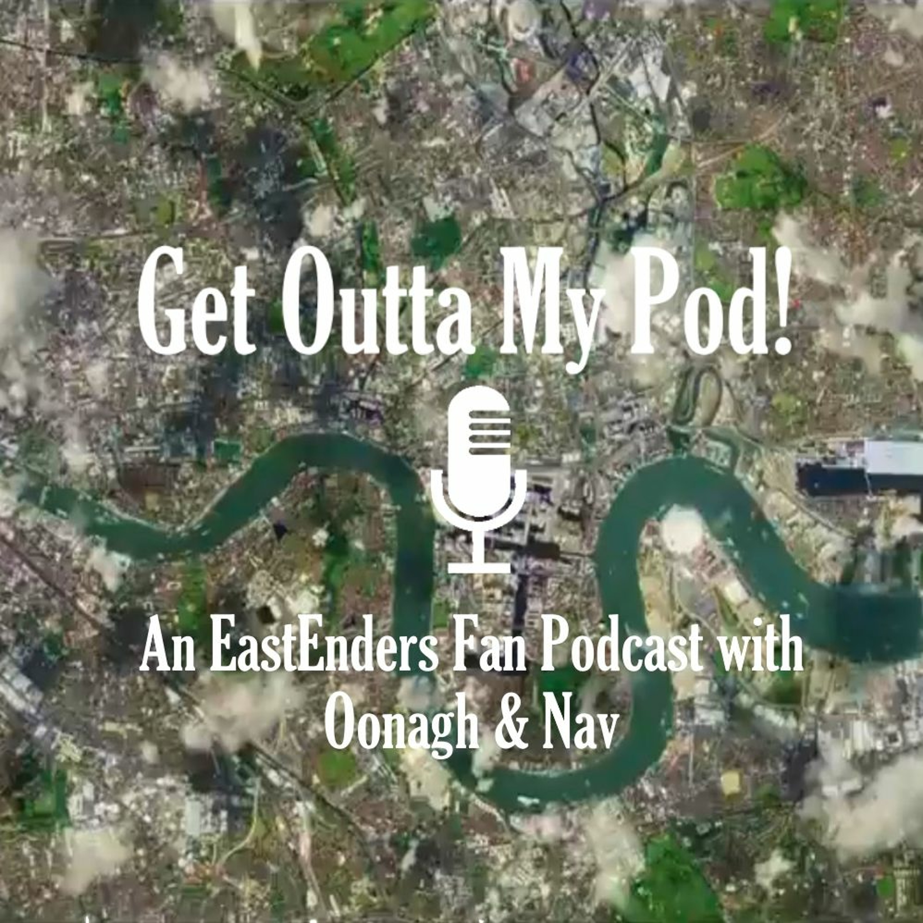 Get Outta My Pod - an Eastenders fan podcast