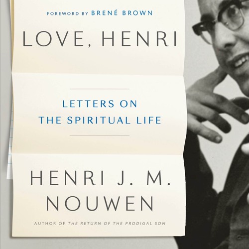 Henri Nouwen, Now & Then | Gabrielle Earnshaw, "Love, Henri"