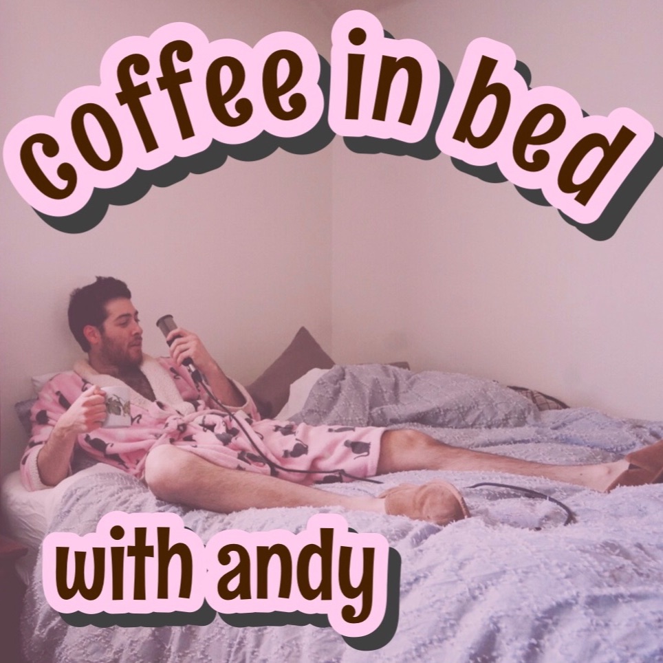 Coffee in Bed with Andy | Episode 3