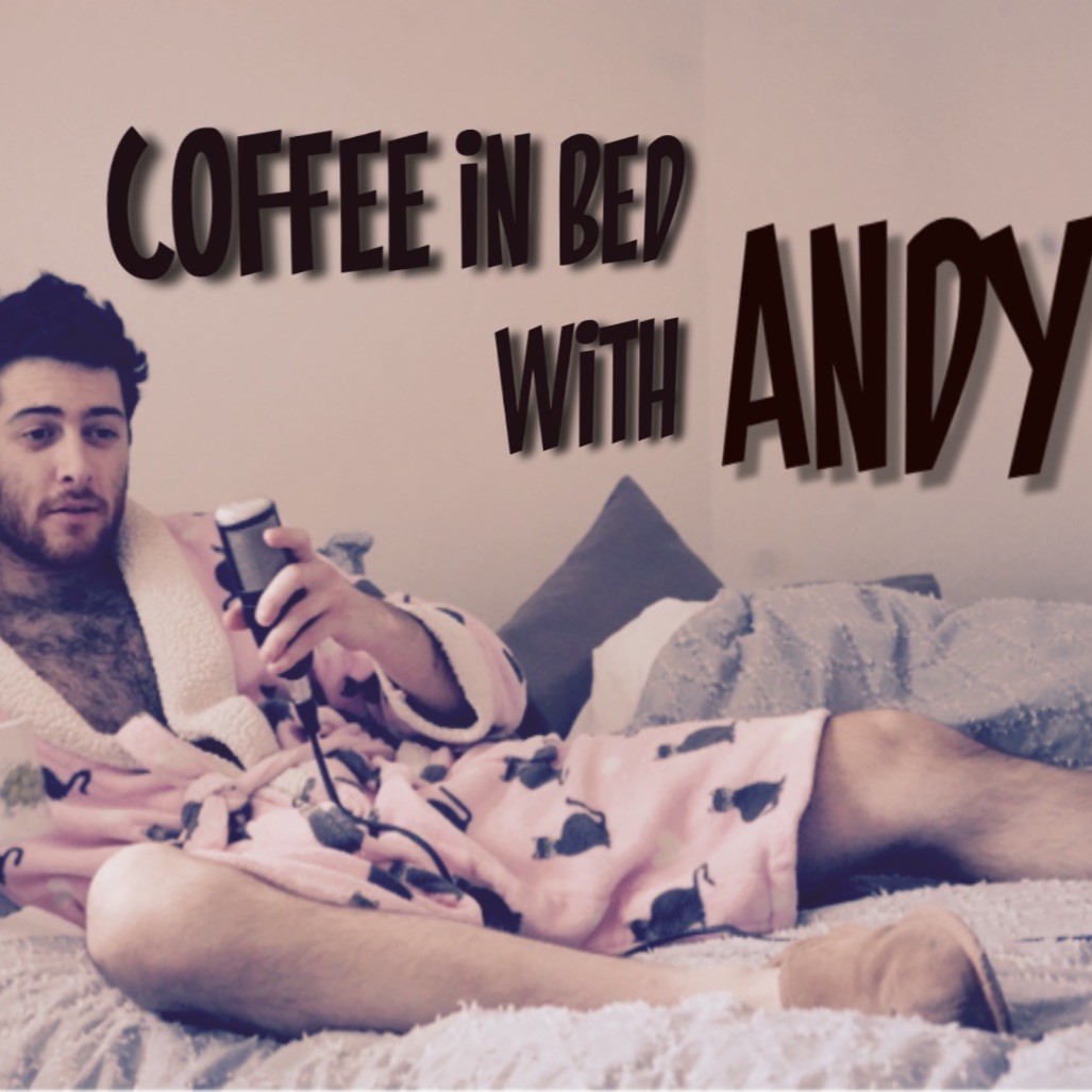 Coffee in Bed with Andy | Episode 4
