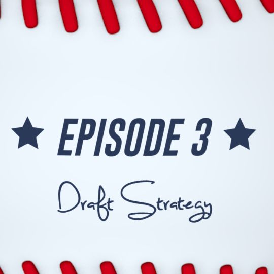 Episode 3: Draft Strategies