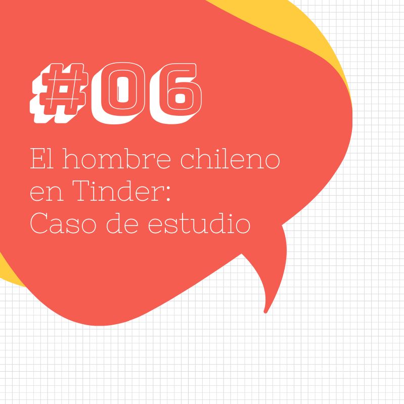 #06 El hombre chileno en Tinder: caso de estudio