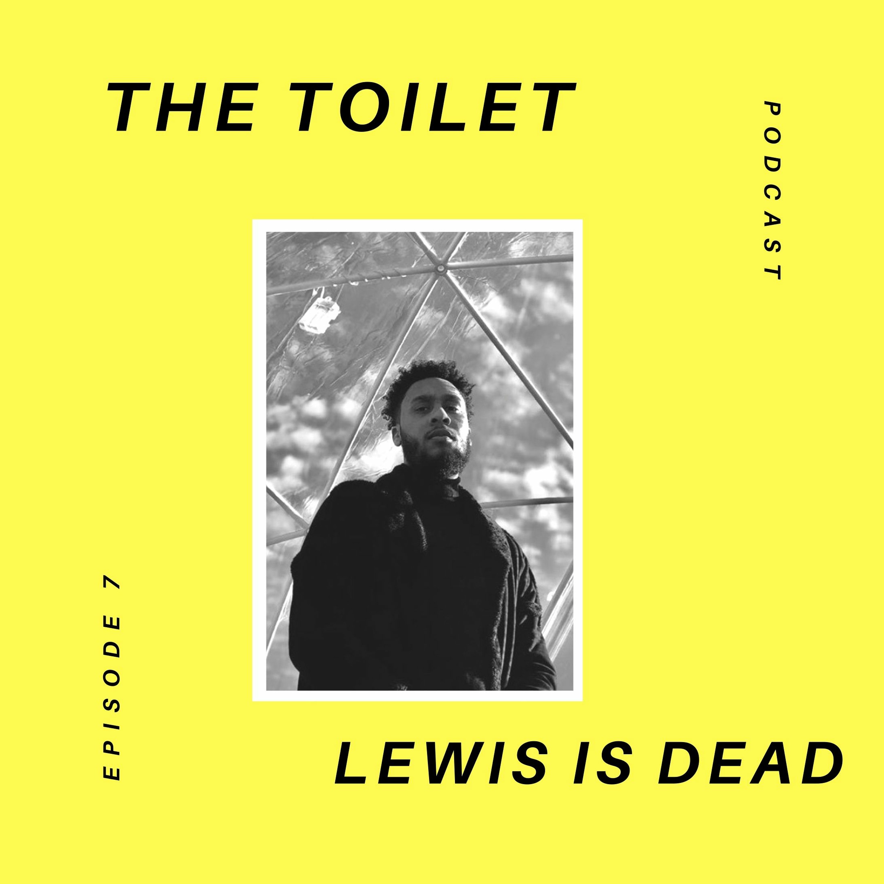 The Toilet Podcast Ep.7 | LEWIS on The Power of Legacy and Contribution