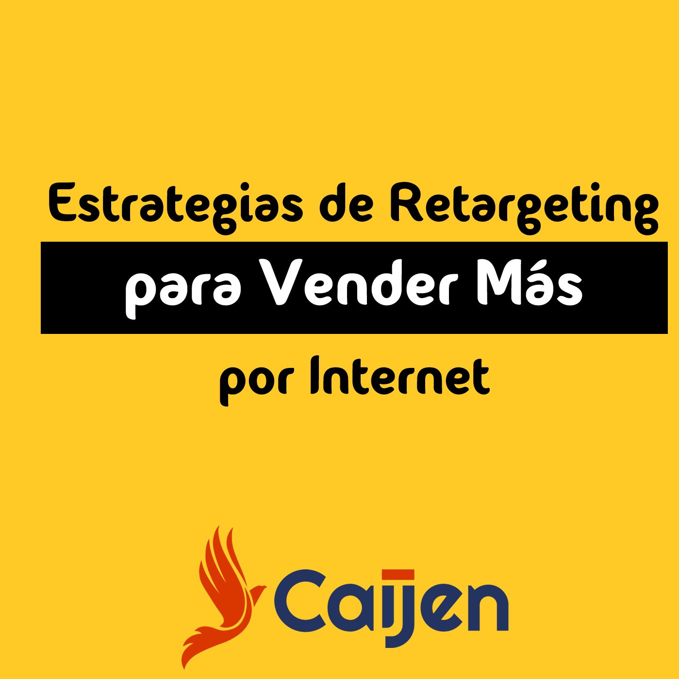 Estrategias de Retargeting para Vender más por Internet - Caijen Español