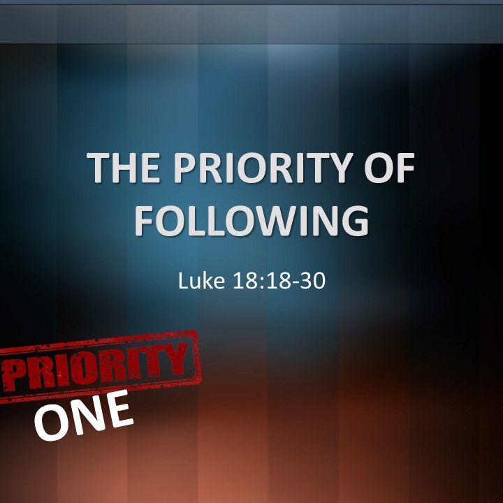 03.10.2019 I  Luke 18:18-30 I The Priority Of Following I Jerry Barber 03.10.2019 I  Luke 18:18-30 I The Priority Of Following I Jerry Barber