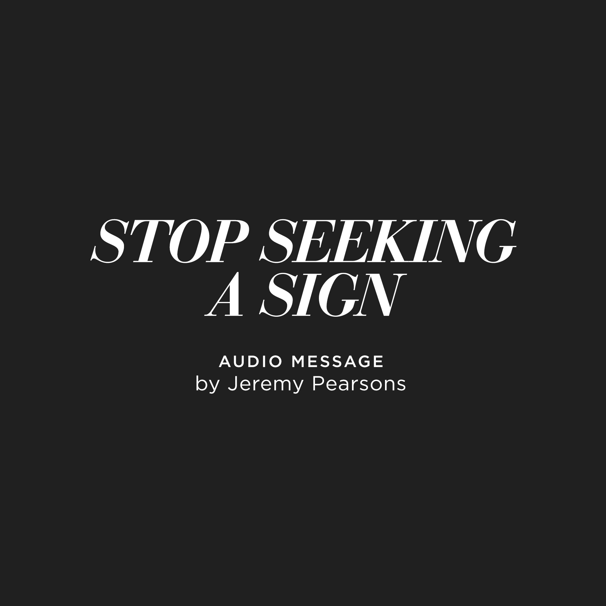 Stop Seeking a Sign