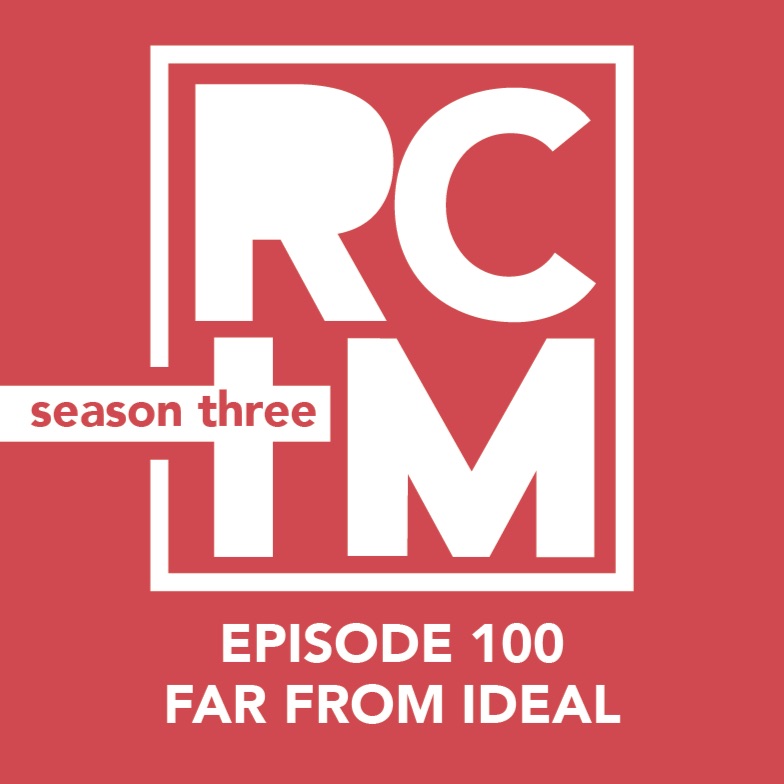 Episode 100 - Far From Ideal