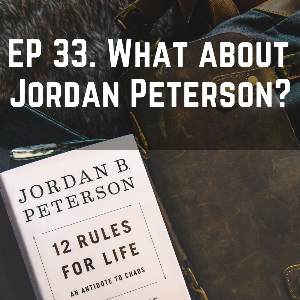 WMYH - Episode 33 - What about Jordan Peterson?