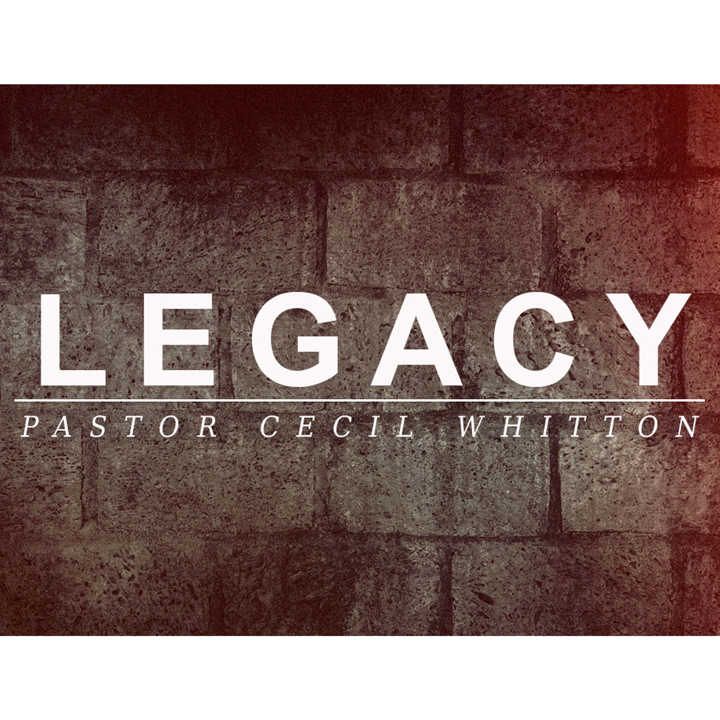 Legacy // Pastor Cecil Whitton // 03-10-2019