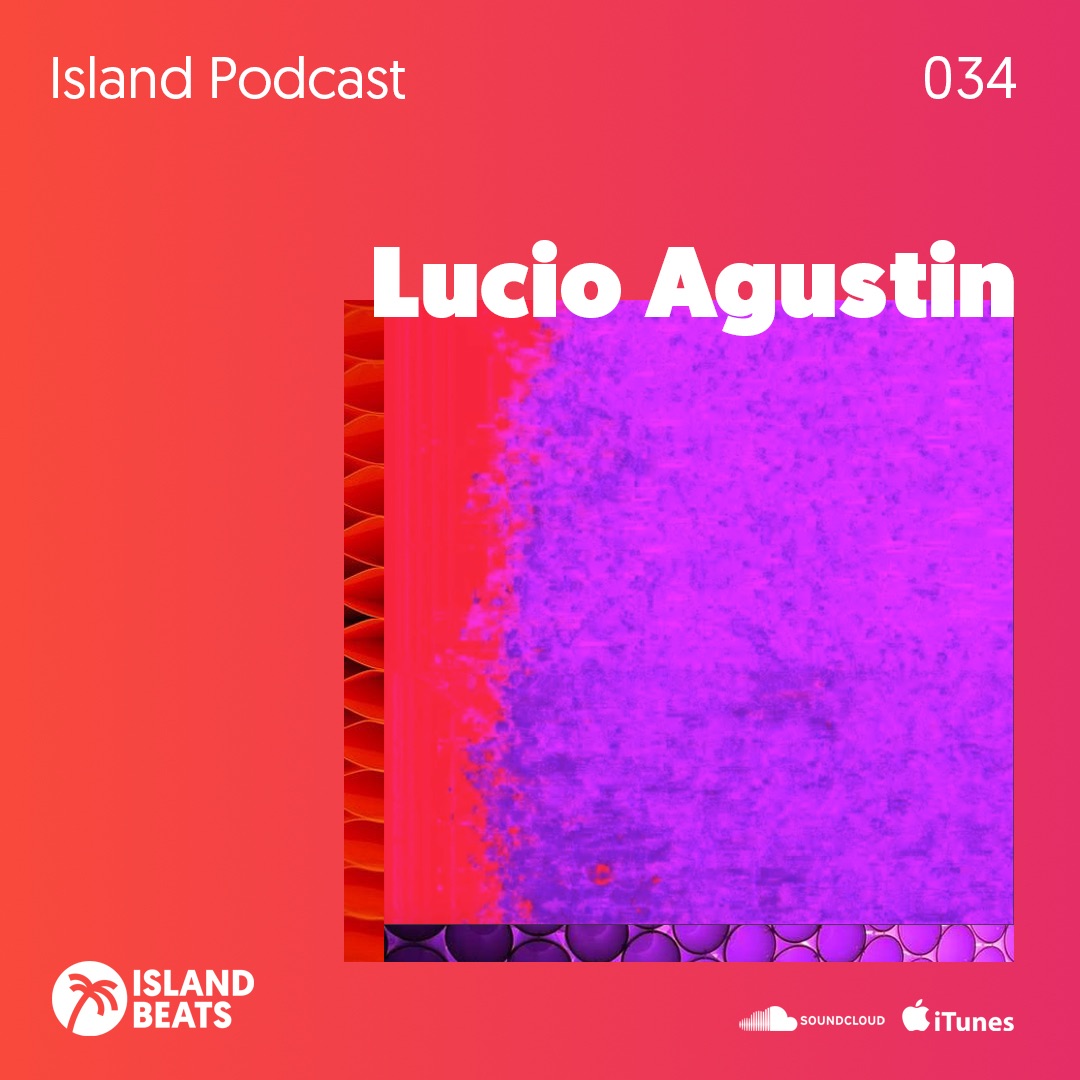 Island Podcast 034 | Lucio Agustin