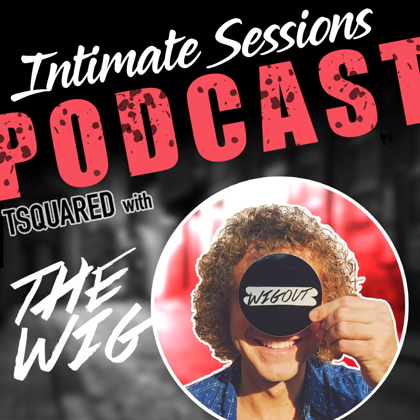 Intimate Sessions S01E03 - Wigging out with "The Wig" Intimate Sessions S01E03 - Wigging out with "The Wig"