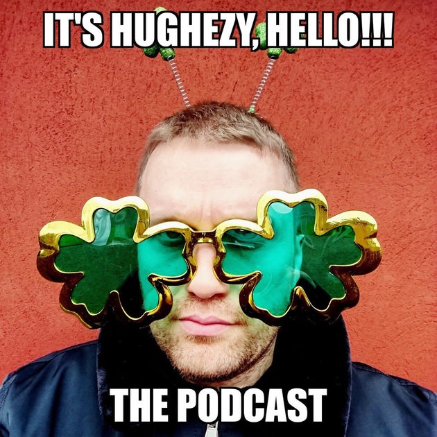 Episode 21: Hughezy from It's Hughezy, Hello