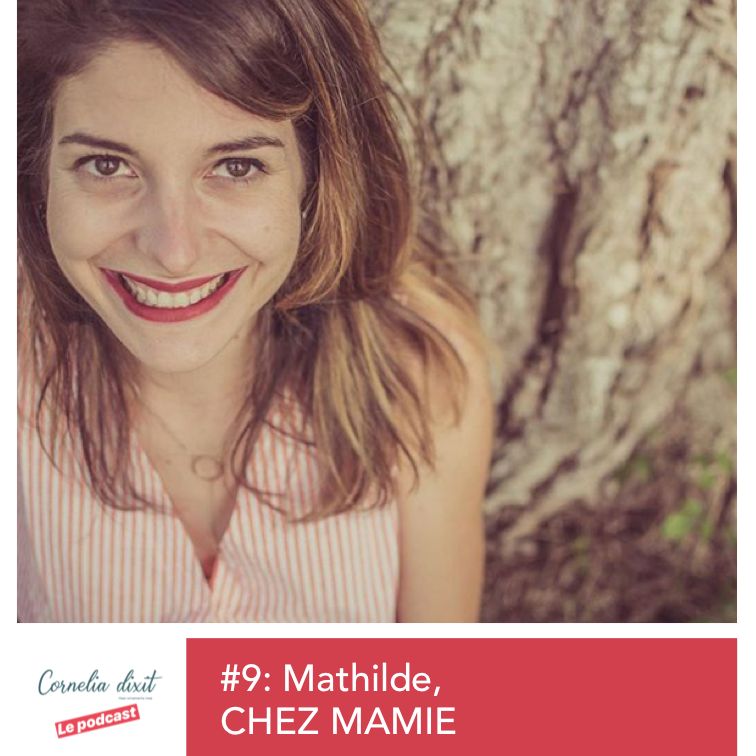 #9 - Mathilde, Chez Mamie
