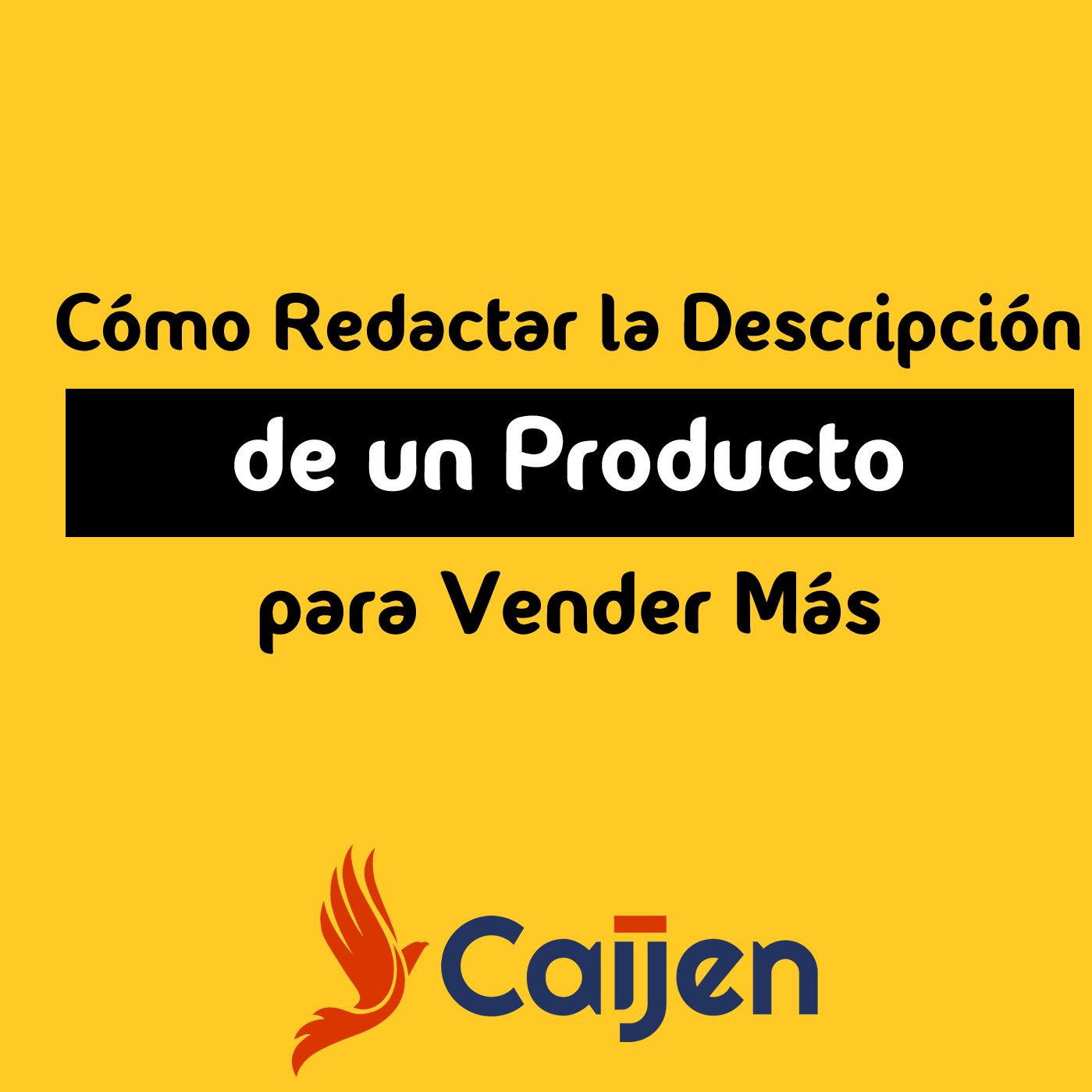 Cómo Redactar la Descripción de un Producto para Vender Más - Caijen Español