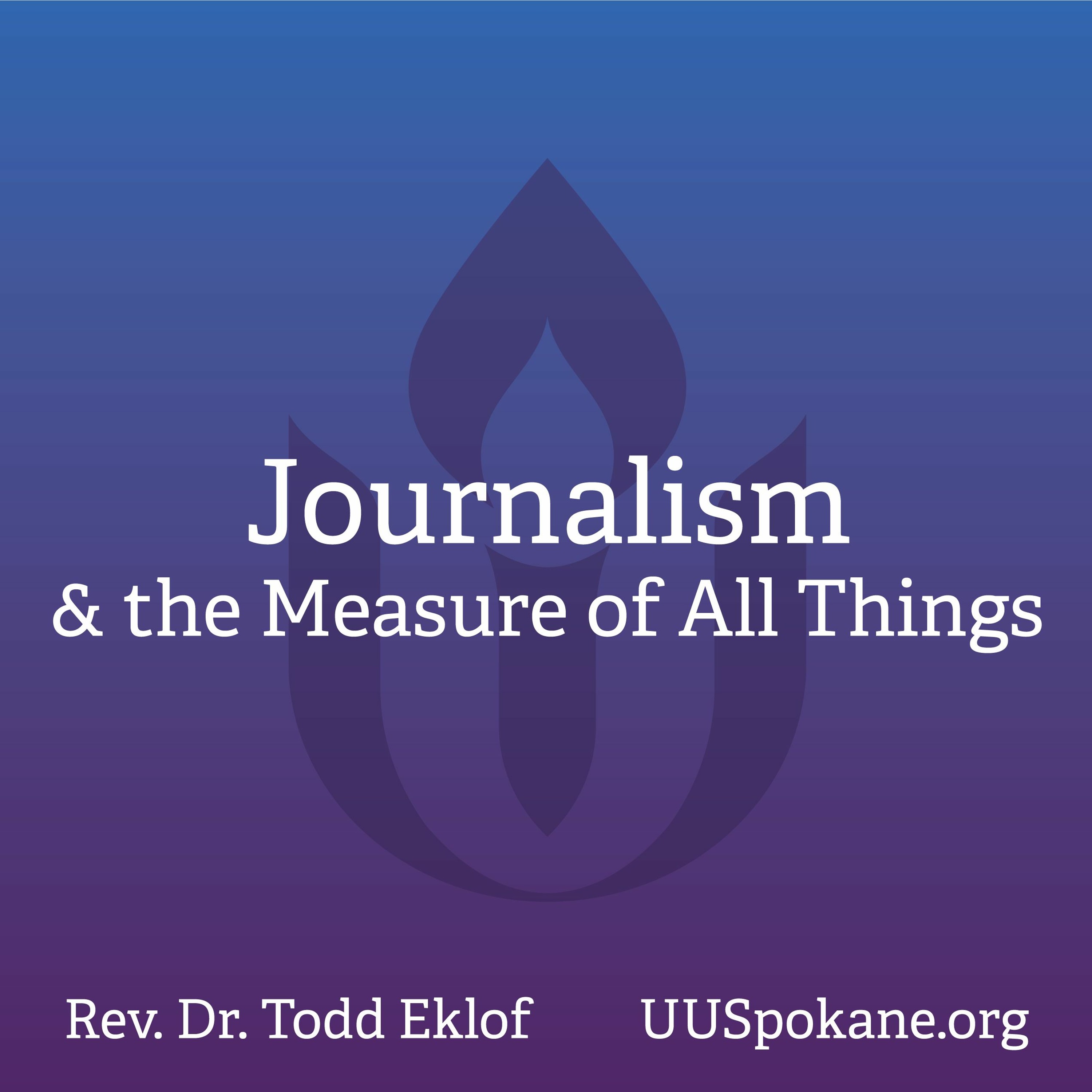 Journalism & the Measure of All Things