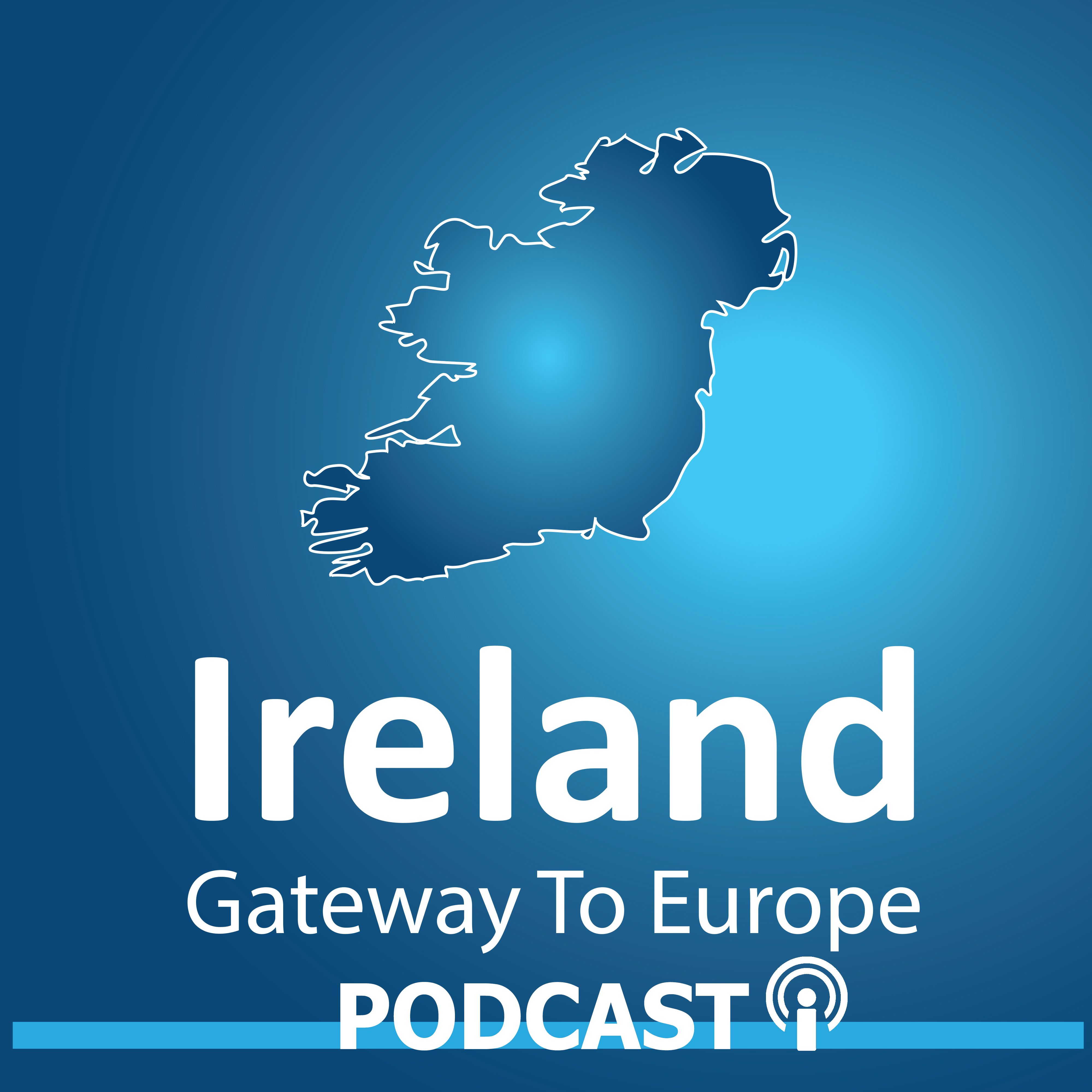 Podcast: Ireland Gateway to Europe