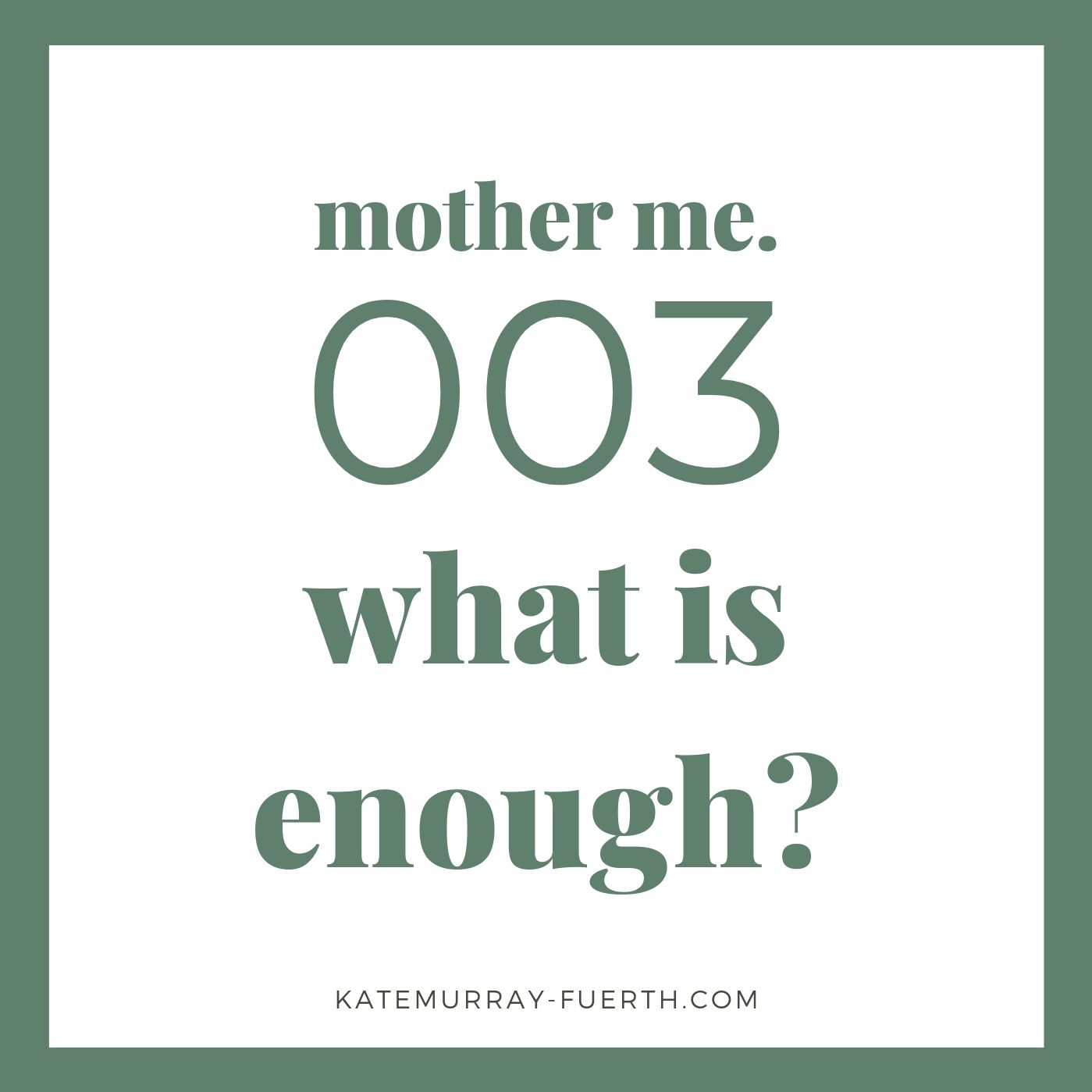 003- What Is Enough - Mother Me Podcast