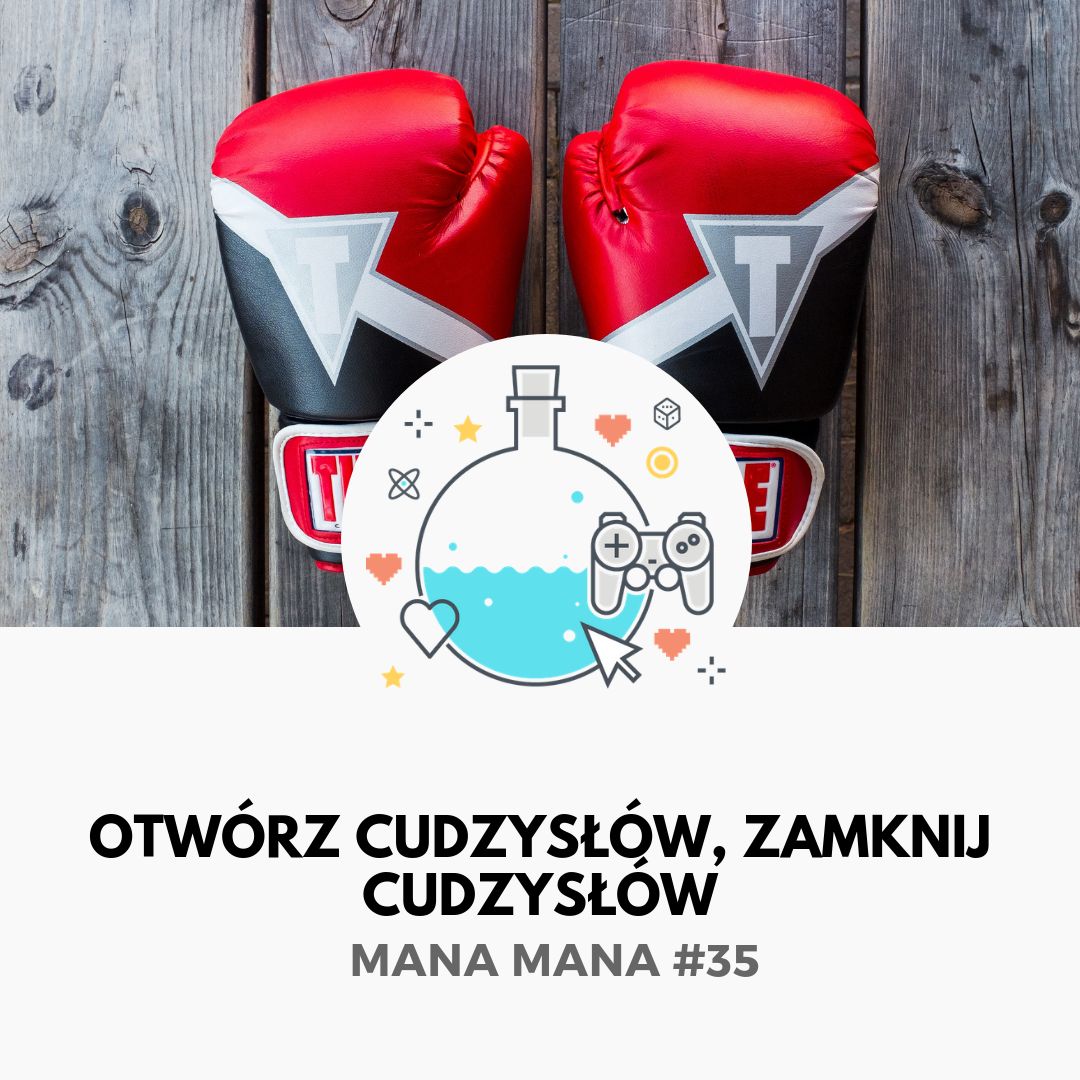 Mana Mana #35: Otwórz cudzysłów, zamknij cudzysłów