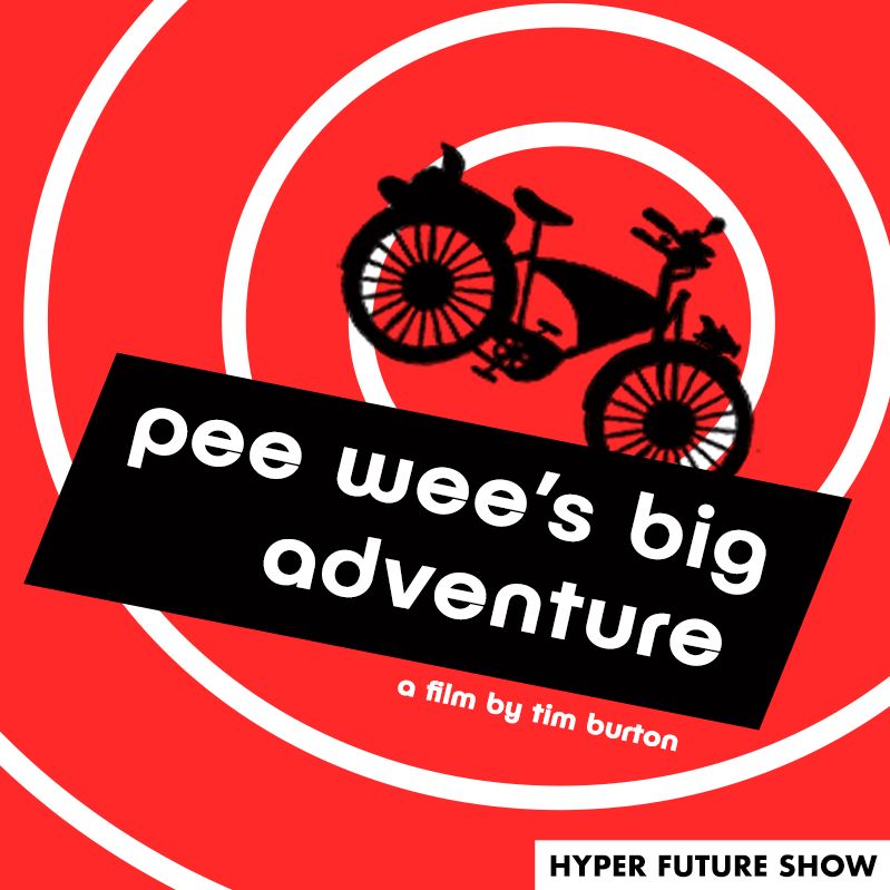 Pee Wee's Big Adventure and Tim Burton's Filmography | HYPER FUTURE SHOW
