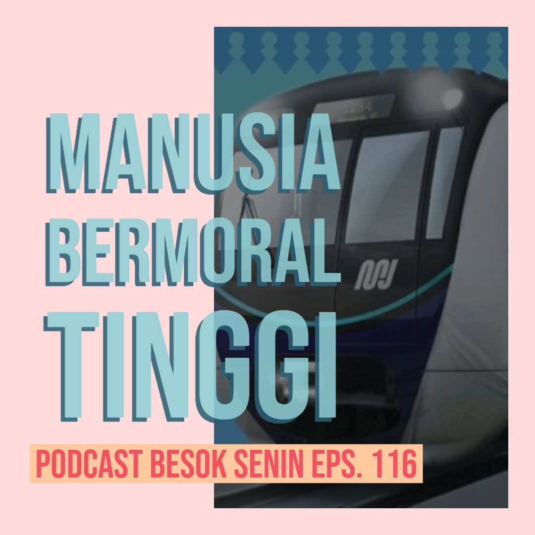 Manusia Bermoral Tinggi // Besok Senin Eps 116 // 7 April 2019