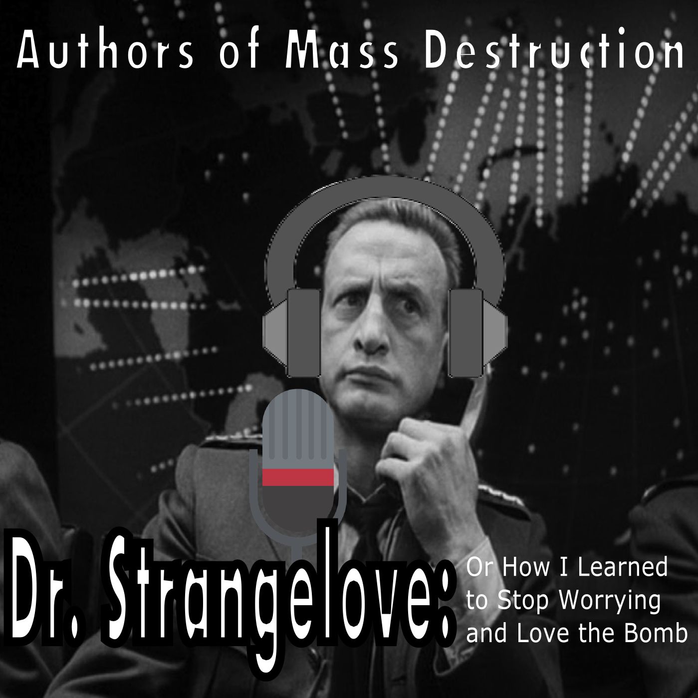 Dr. Strangelove - Authors of Mass Destruction Podcast Episode