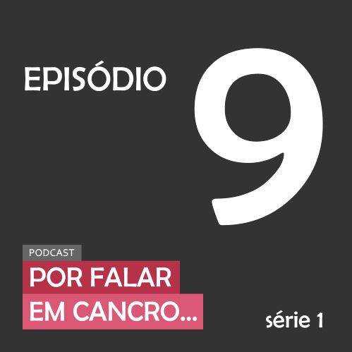 Por falar em cancro | Episódio 9 | Por falar em voluntários