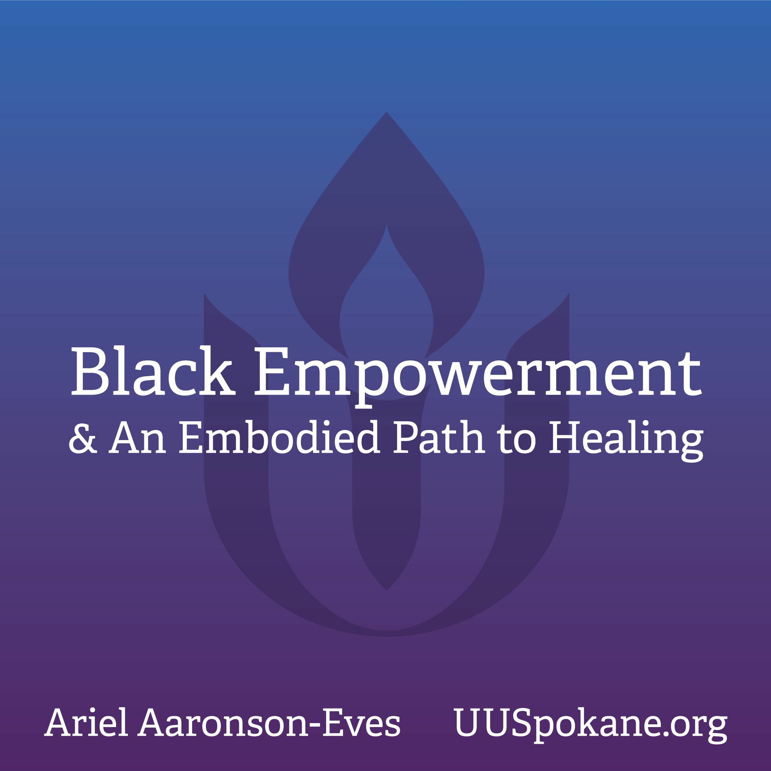 Black Empowerment, Unitarian Universalism, and an Embodied Path to Healing