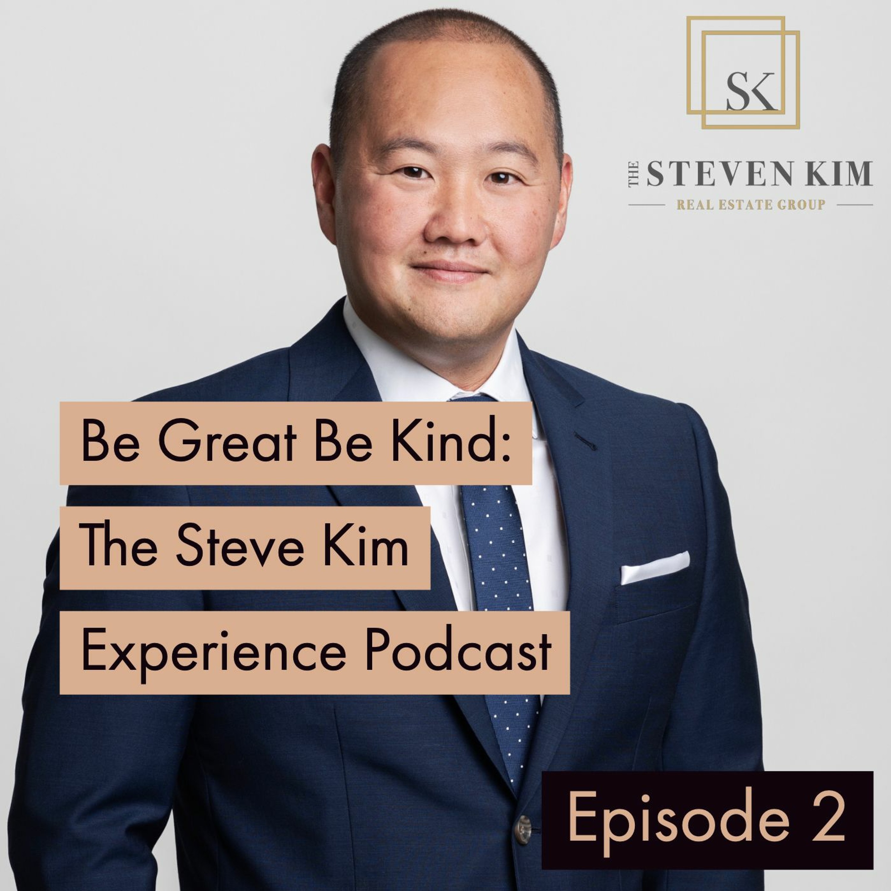 Be Great Be Kind: The Steve Kim Experience Podcast