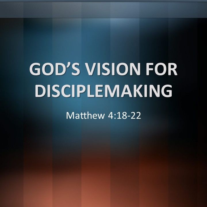 04.07.2019 I Matthew 4:18-22 I God's Vision for Disciplemaking I Jerry Barber 04.07.2019 I Matthew 4:18-22 I God's Vision for Disciplemaking I Jerry Barber