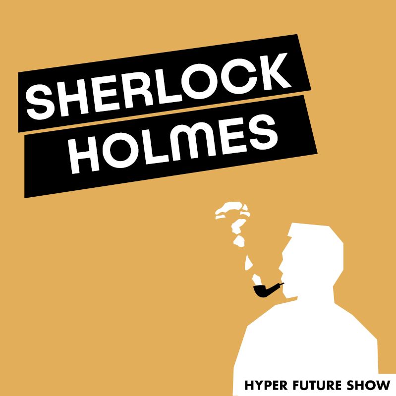 'Sherlock Holmes' | HYPER FUTURE SHOW