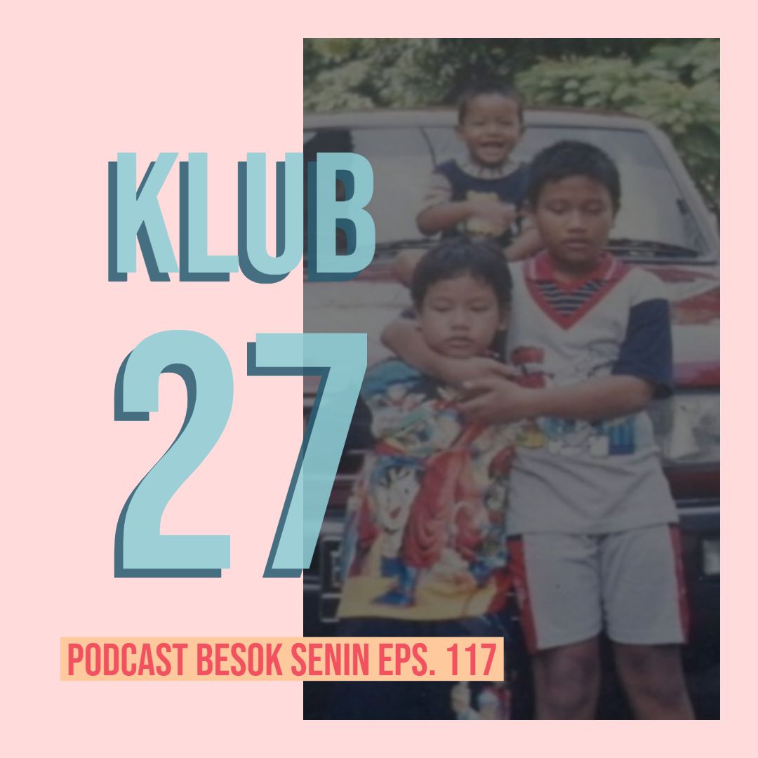 Klub 27 // Besok Senin Eps 117 // 12 April 2019