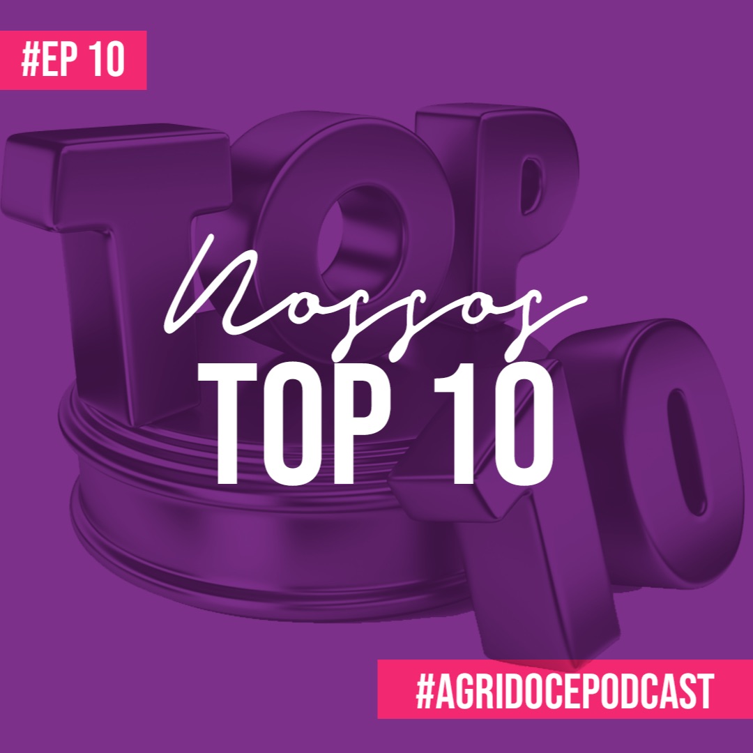 #10 Nossos Top 10 (feat. Leandro Lordelo)| Agridoce Podcast