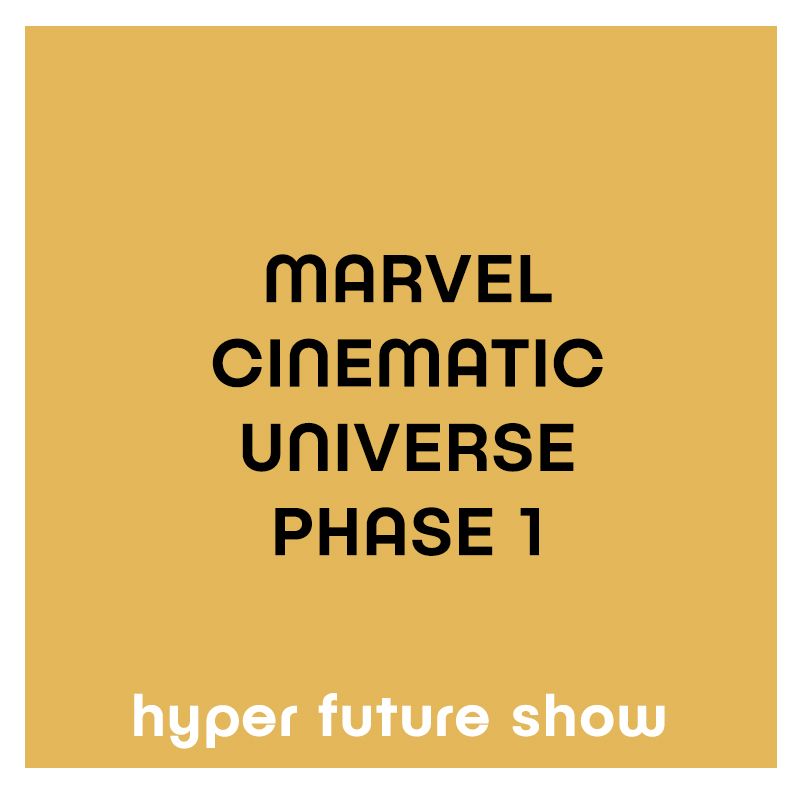 'Marvel Cinematic Universe Phase 1' | HYPER FUTURE SHOW