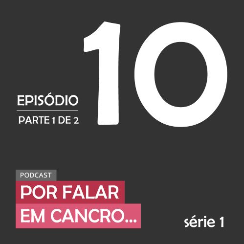 Por falar em cancro | Episódio 10 | Por falar em arte feita de cancro | Parte 1 de 2