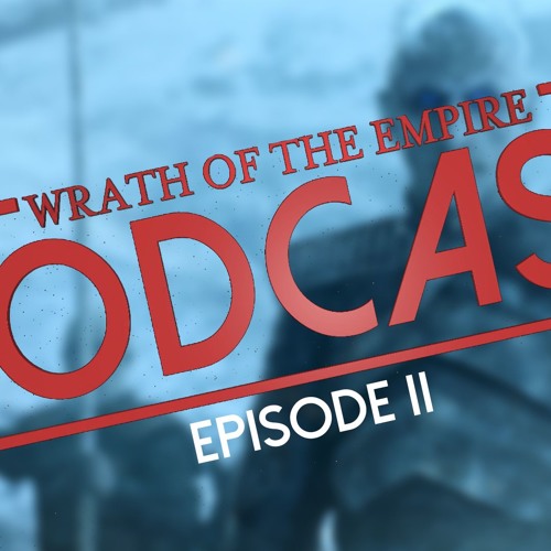 WOTE Podcast: Episode II | Production Update and Game of Thrones!