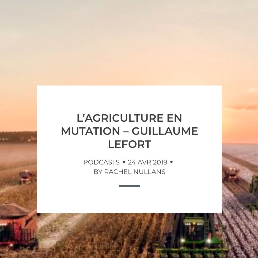 L'agriculture en mutation, discussion avec Guillaume Lefort
