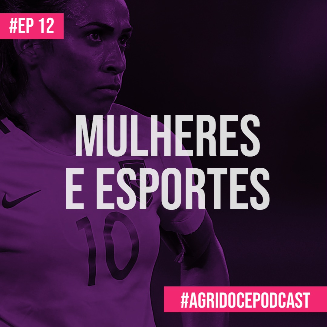 #12 Mulheres e Esportes (feat. Helena Moura)| Agridoce Podcast