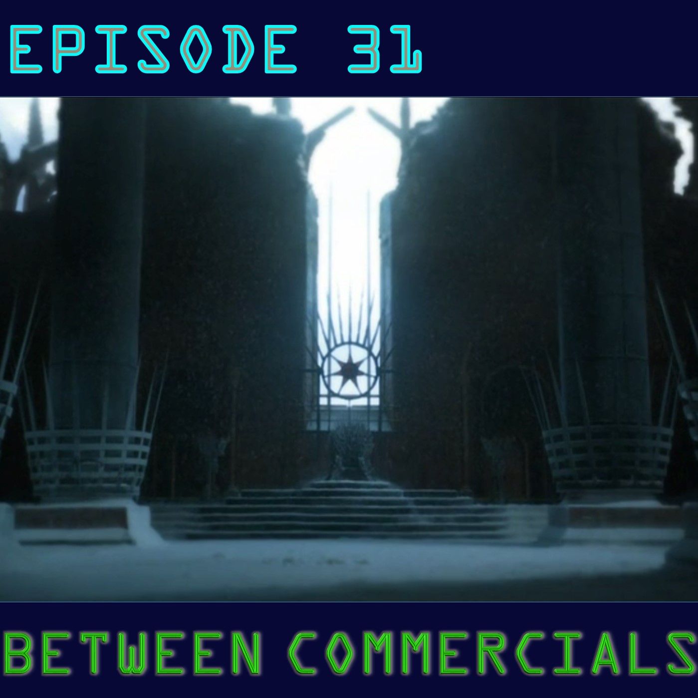 Between Commercials Episode 31 - The Road To The End Of The Throne