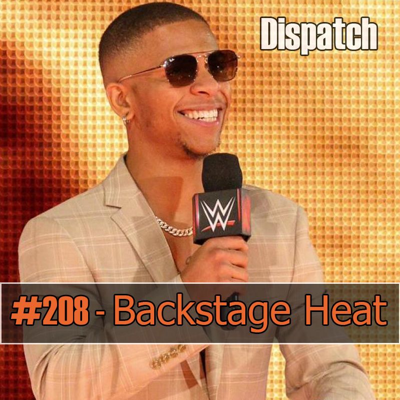 Dispatch #208 - Backstage Heat