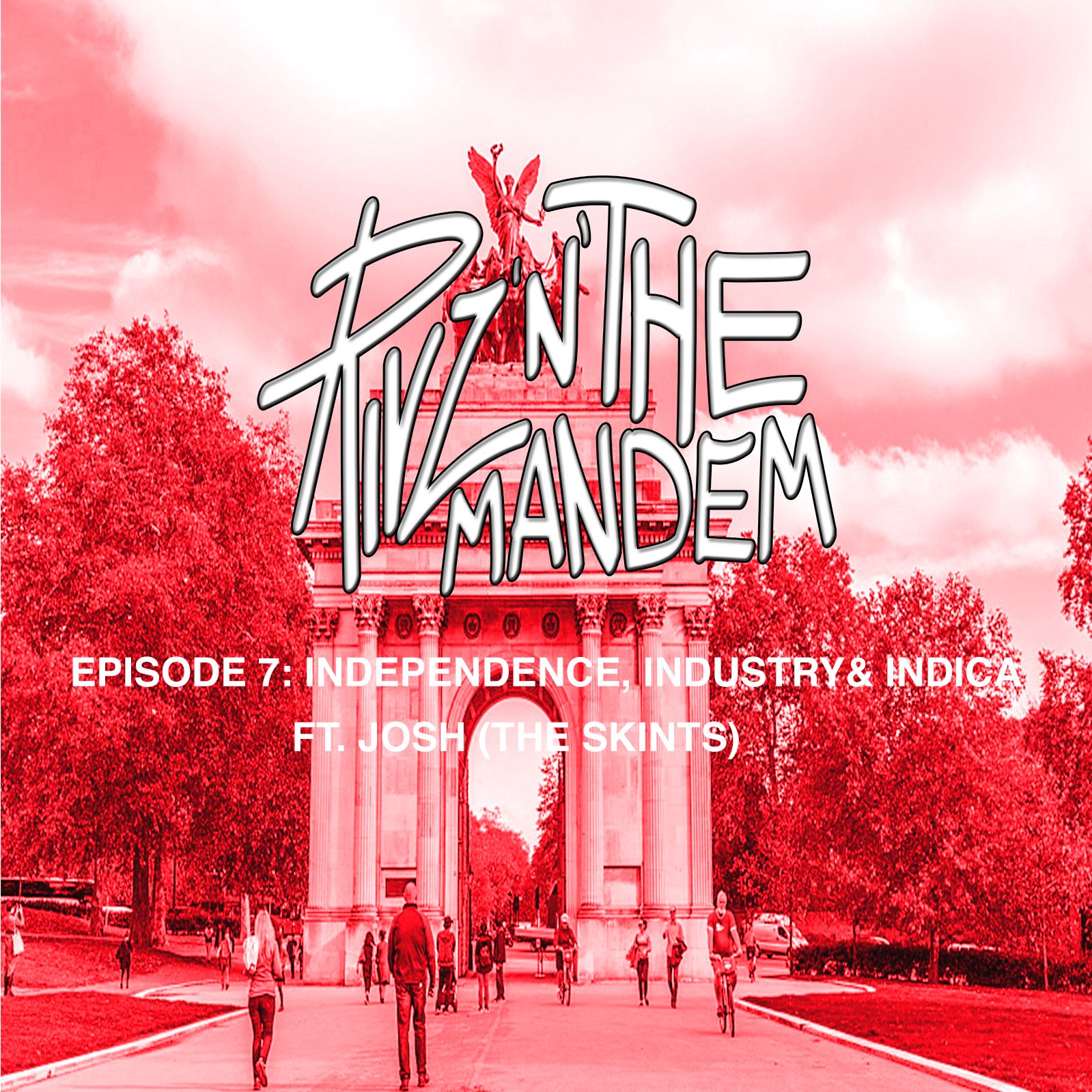 Episode 7: Independence, Industry & Indica ft. Josh (The Skints)